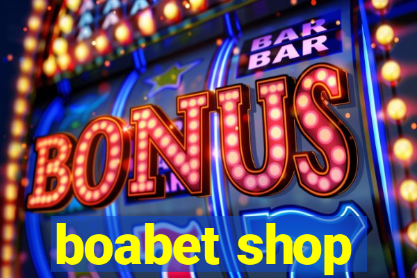 boabet shop